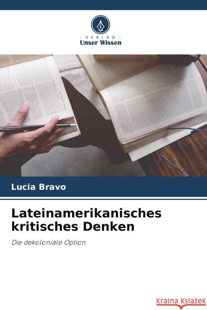 Lateinamerikanisches kritisches Denken Bravo, Lucia 9786206288664 Verlag Unser Wissen