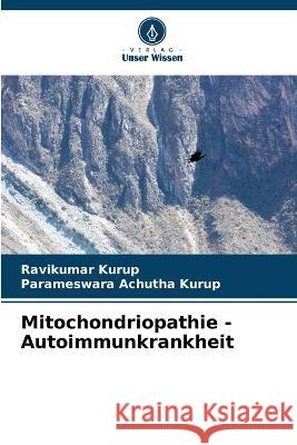 Mitochondriopathie - Autoimmunkrankheit Ravikumar Kurup Parameswara Achutha Kurup  9786206288749 Verlag Unser Wissen