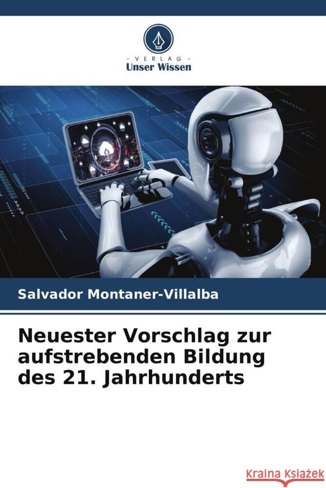 Neuester Vorschlag zur aufstrebenden Bildung des 21. Jahrhunderts Montaner-Villalba, Salvador 9786206289043 Verlag Unser Wissen