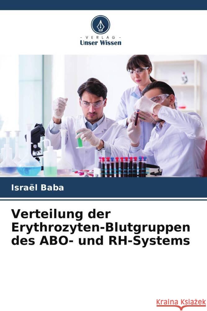 Verteilung der Erythrozyten-Blutgruppen des ABO- und RH-Systems Baba, Israël 9786206289463