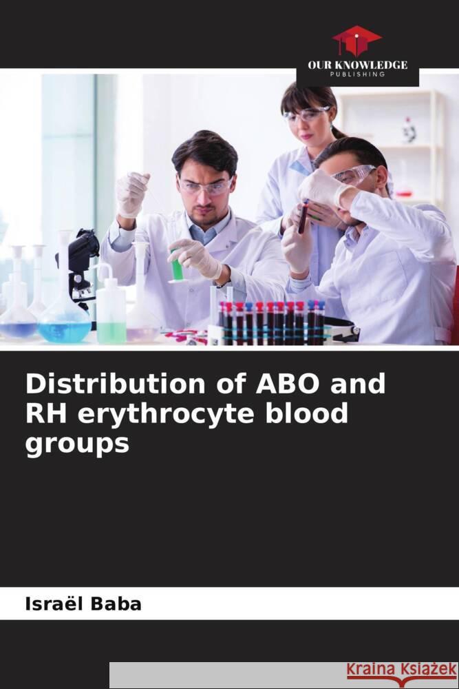 Distribution of ABO and RH erythrocyte blood groups Baba, Israël 9786206289470