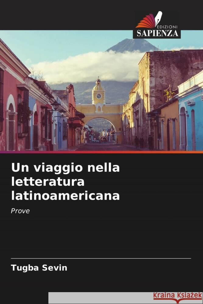 Un viaggio nella letteratura latinoamericana Sevin, Tugba 9786206290131