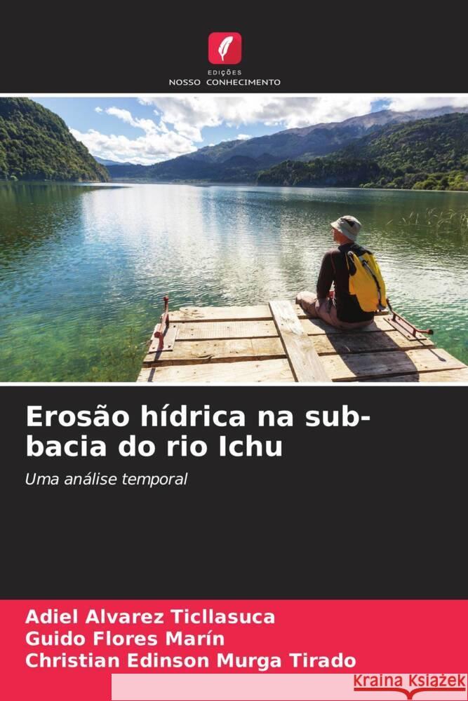 Erosão hídrica na sub-bacia do rio Ichu Alvarez Ticllasuca, Adiel, Flores Marín, Guido, Murga Tirado, Christian Edinson 9786206290216