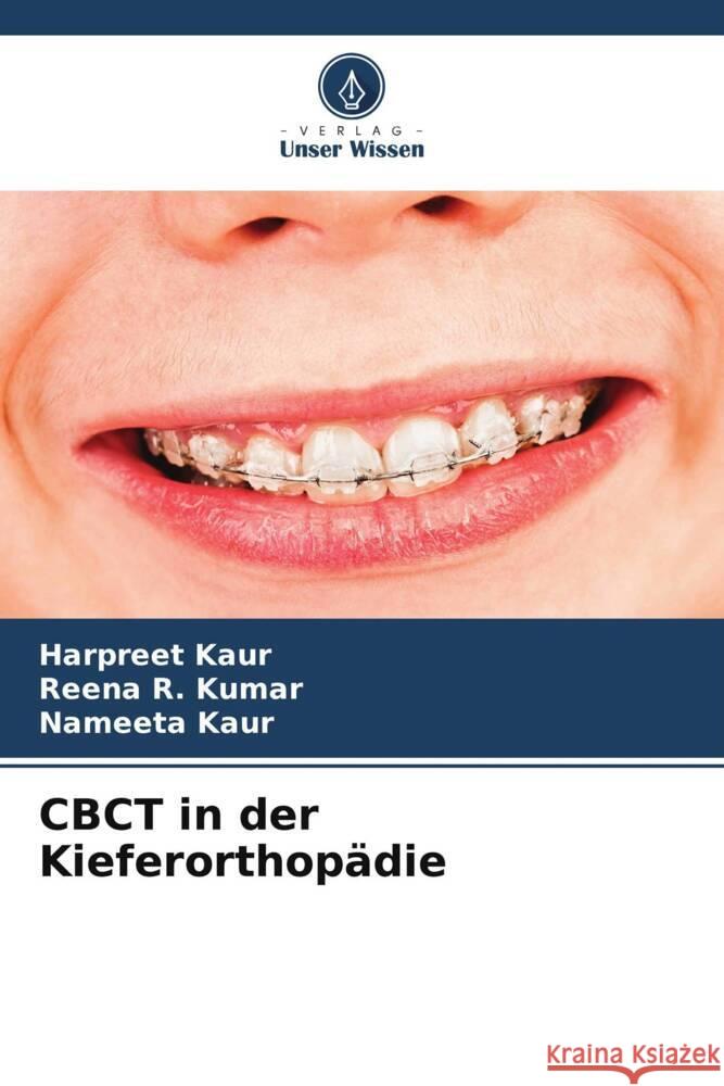 CBCT in der Kieferorthopädie Kaur, Harpreet, Kumar, Reena R., Kaur, Nameeta 9786206290544