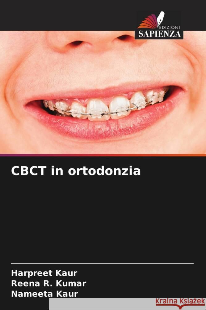 CBCT in ortodonzia Kaur, Harpreet, Kumar, Reena R., Kaur, Nameeta 9786206290612