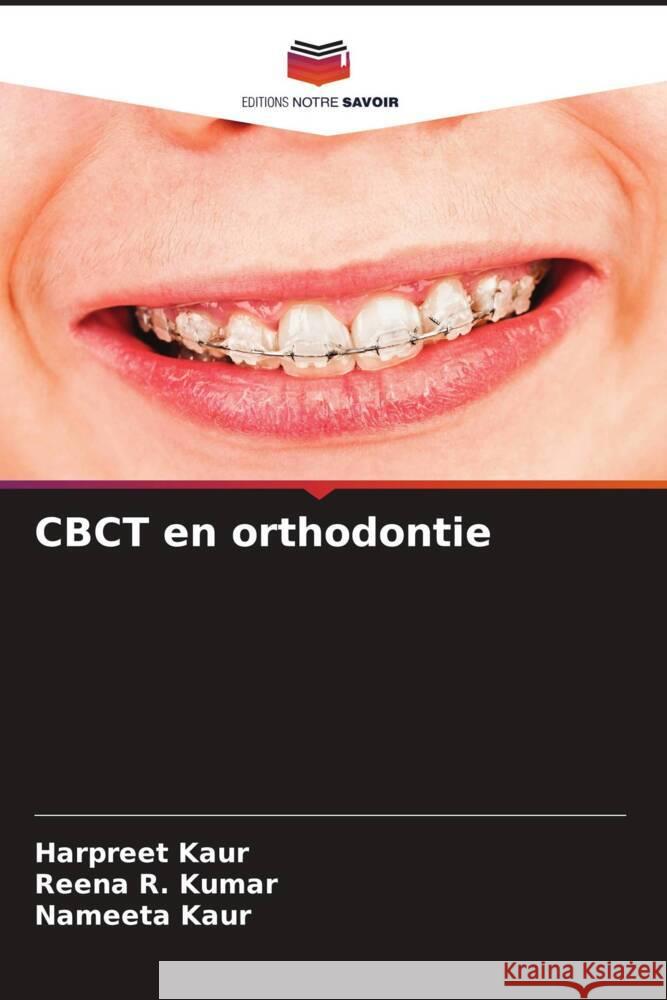 CBCT en orthodontie KAUR, HARPREET, Kumar, Reena R., Kaur, Nameeta 9786206290766