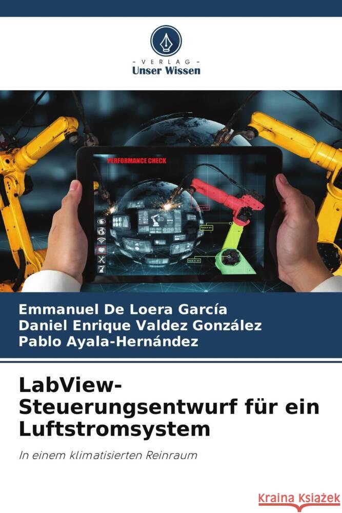 LabView-Steuerungsentwurf für ein Luftstromsystem García, Emmanuel De Loera, González, Daniel Enrique Valdez, Ayala-Hernández, Pablo 9786206290780