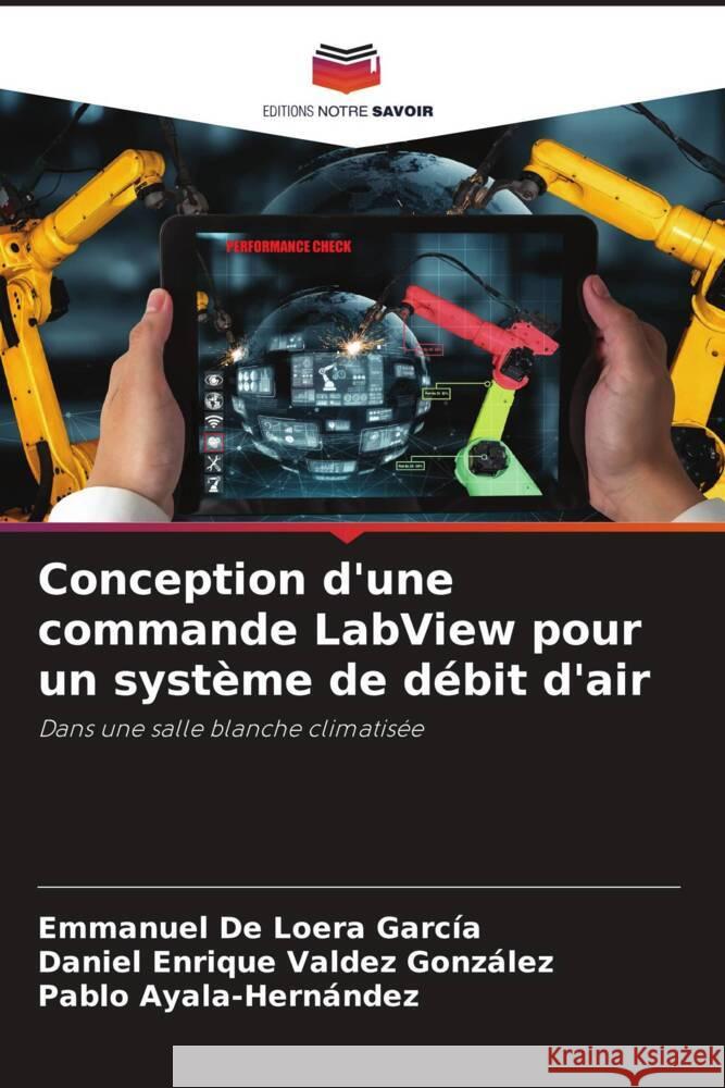 Conception d'une commande LabView pour un système de débit d'air García, Emmanuel De Loera, González, Daniel Enrique Valdez, Ayala-Hernández, Pablo 9786206290797