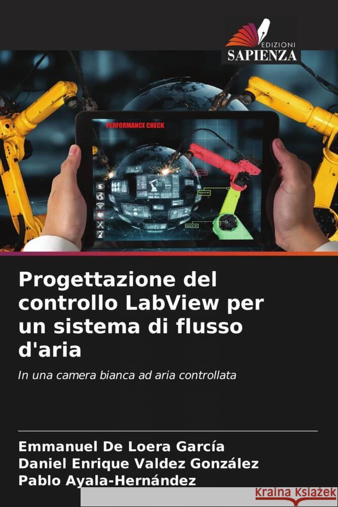 Progettazione del controllo LabView per un sistema di flusso d'aria García, Emmanuel De Loera, González, Daniel Enrique Valdez, Ayala-Hernández, Pablo 9786206290827