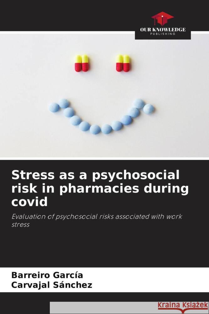 Stress as a psychosocial risk in pharmacies during covid García, Barreiro, Sánchez, Carvajal 9786206290902