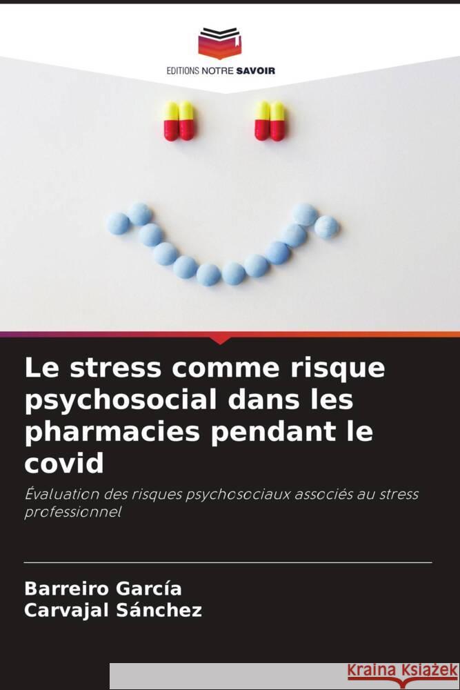 Le stress comme risque psychosocial dans les pharmacies pendant le covid García, Barreiro, Sánchez, Carvajal 9786206290919