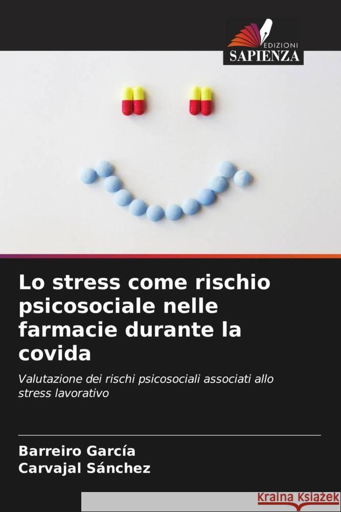 Lo stress come rischio psicosociale nelle farmacie durante la covida García, Barreiro, Sánchez, Carvajal 9786206290926