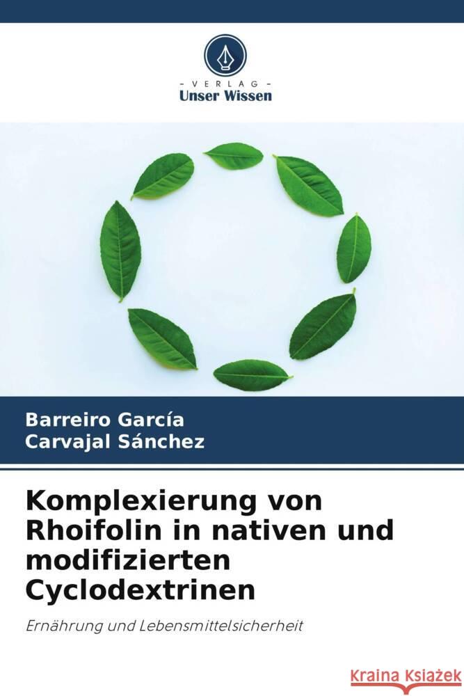 Komplexierung von Rhoifolin in nativen und modifizierten Cyclodextrinen García, Barreiro, Sánchez, Carvajal 9786206290957