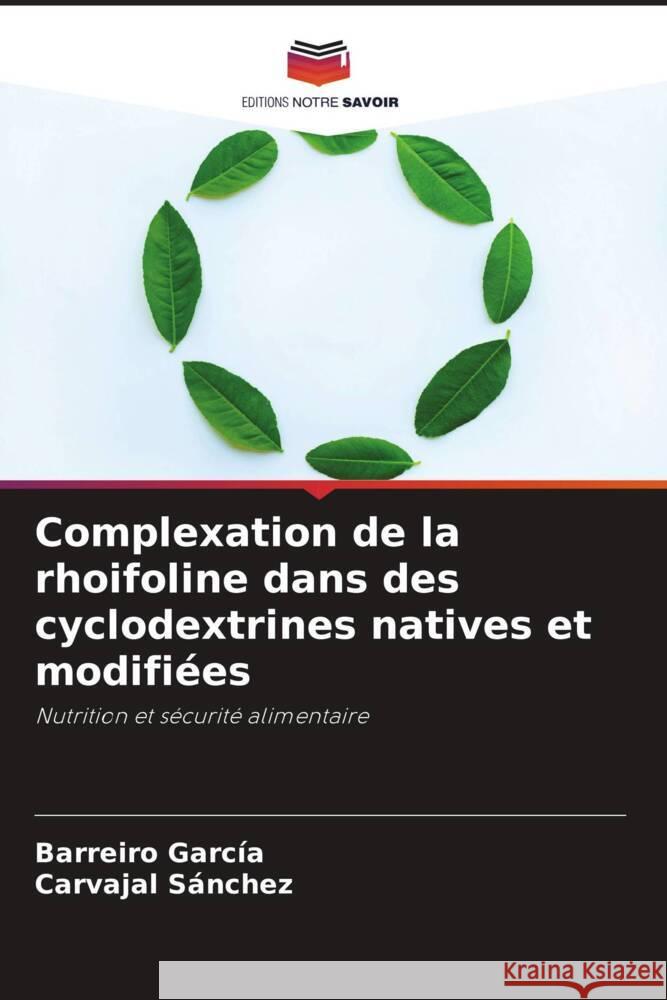 Complexation de la rhoifoline dans des cyclodextrines natives et modifiées García, Barreiro, Sánchez, Carvajal 9786206290971