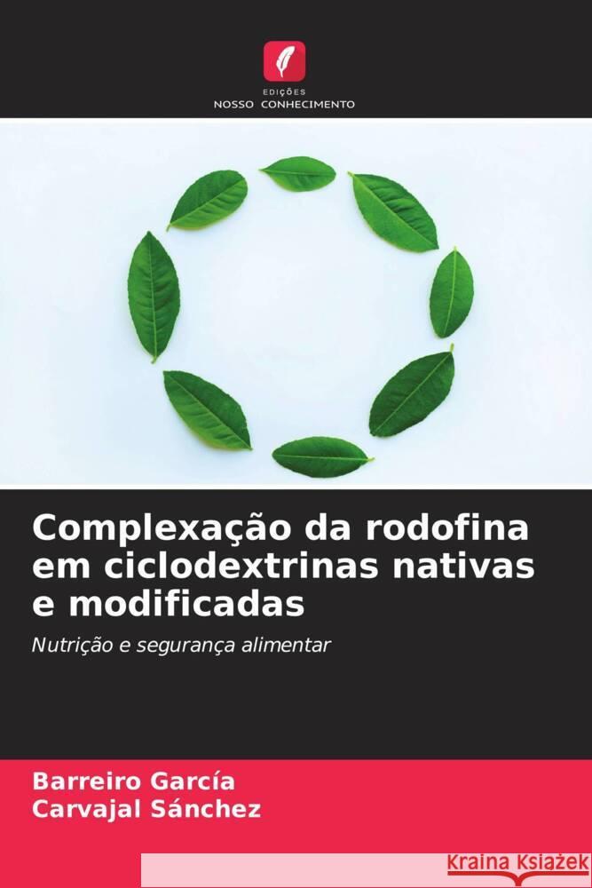 Complexação da rodofina em ciclodextrinas nativas e modificadas García, Barreiro, Sánchez, Carvajal 9786206290995