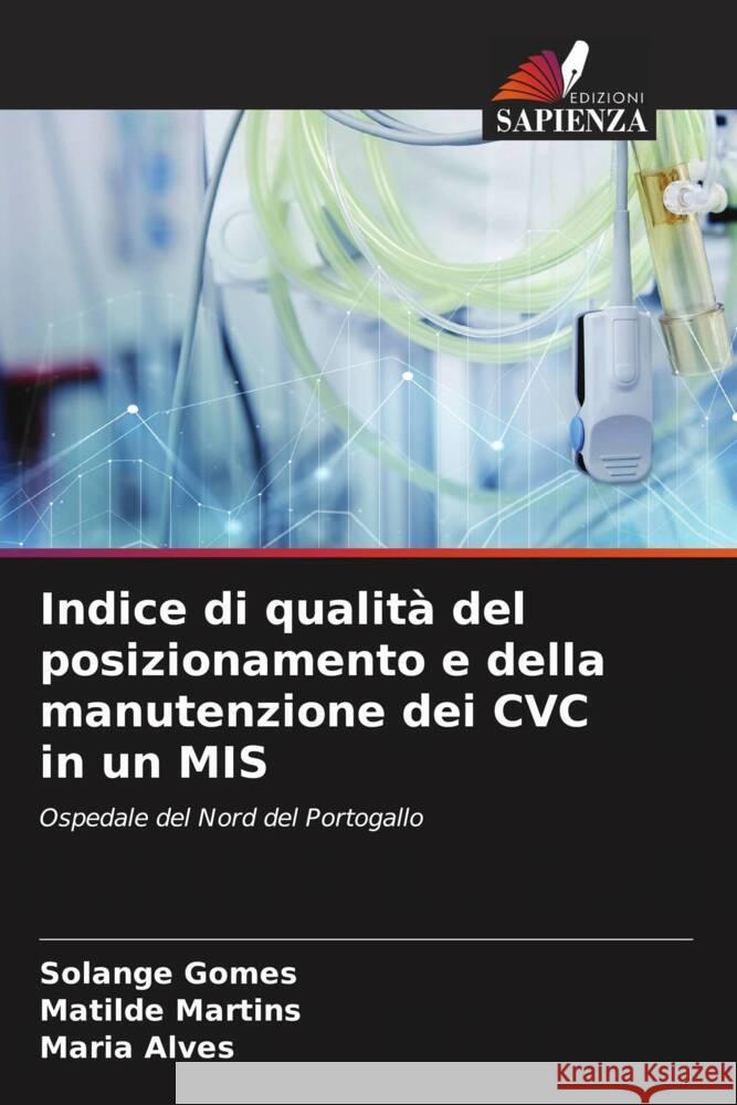 Indice di qualità del posizionamento e della manutenzione dei CVC in un MIS Gomes, Solange, Martins, Matilde, Alves, Maria 9786206291053