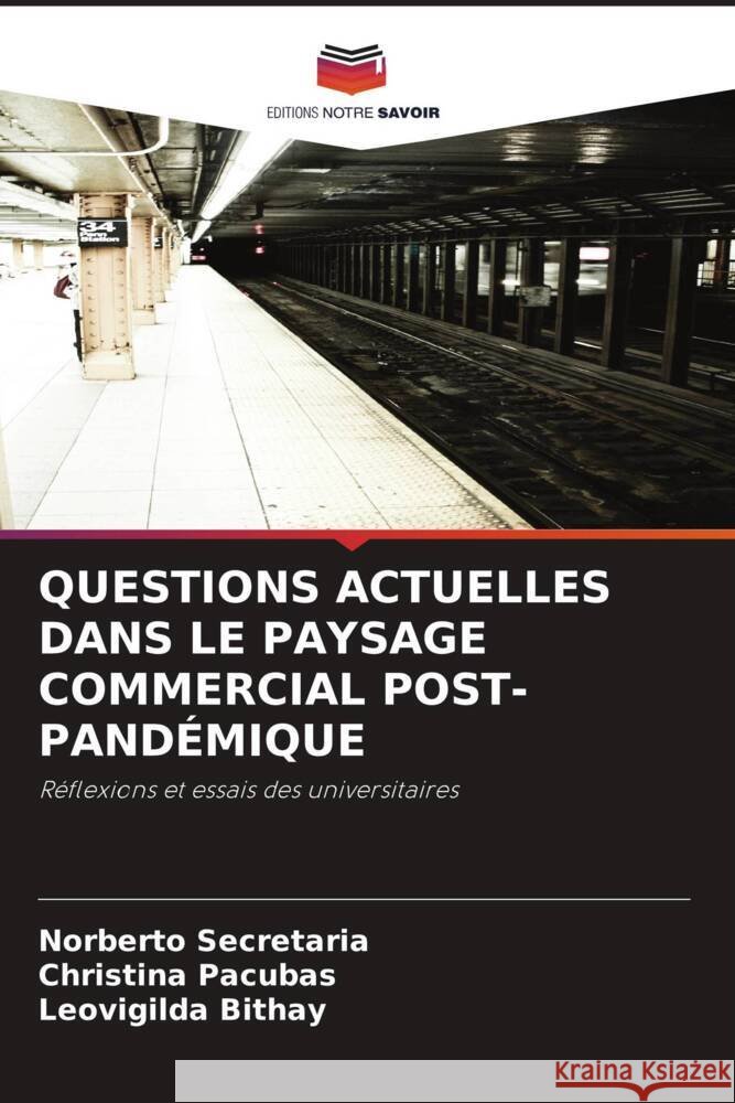 QUESTIONS ACTUELLES DANS LE PAYSAGE COMMERCIAL POST-PANDÉMIQUE Secretaria, Norberto, Pacubas, Christina, Bithay, Leovigilda 9786206291527 Editions Notre Savoir