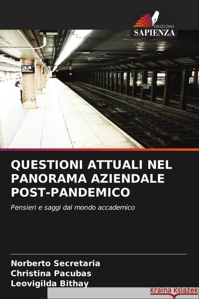 QUESTIONI ATTUALI NEL PANORAMA AZIENDALE POST-PANDEMICO Secretaria, Norberto, Pacubas, Christina, Bithay, Leovigilda 9786206291534 Edizioni Sapienza
