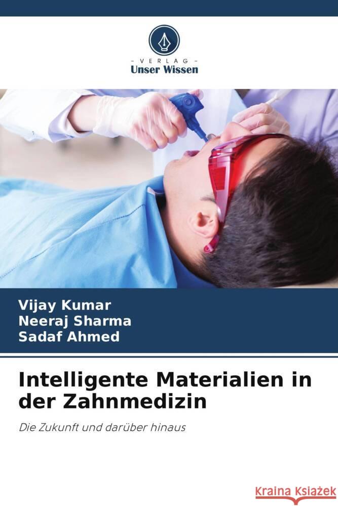 Intelligente Materialien in der Zahnmedizin Kumar, Vijay, Sharma, Neeraj, Ahmed, Sadaf 9786206291718