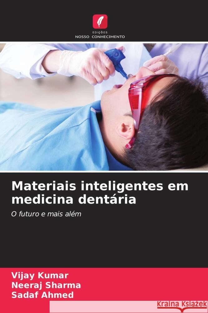 Materiais inteligentes em medicina dentária Kumar, Vijay, Sharma, Neeraj, Ahmed, Sadaf 9786206291756