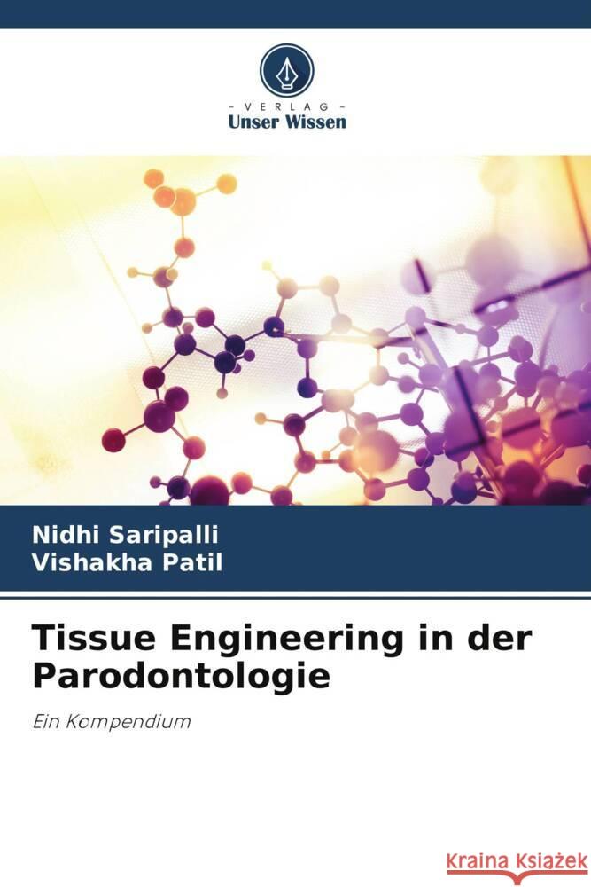 Tissue Engineering in der Parodontologie Saripalli, Nidhi, Patil, Vishakha 9786206291831