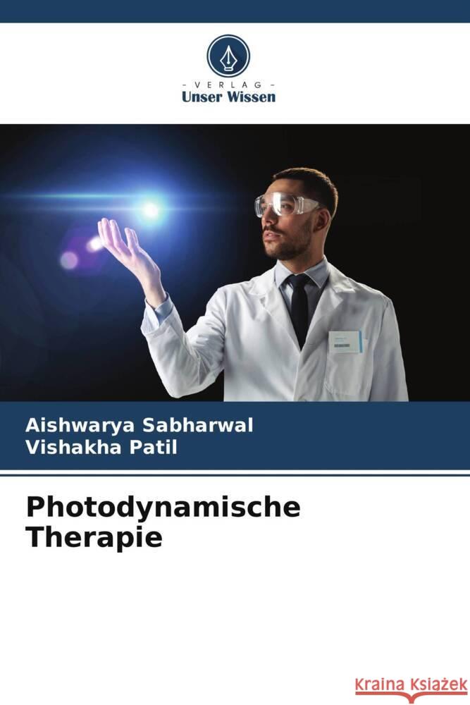 Photodynamische Therapie Sabharwal, Aishwarya, Patil, Vishakha 9786206292074