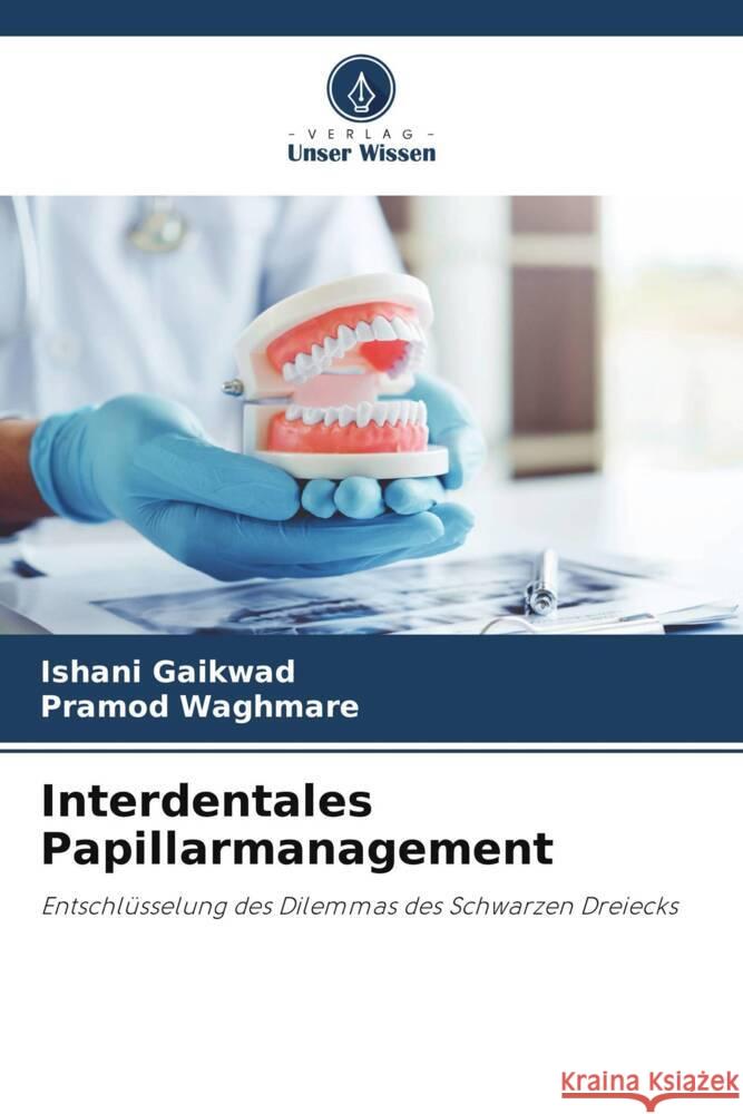 Interdentales Papillarmanagement Gaikwad, Ishani, Waghmare, Pramod 9786206292135