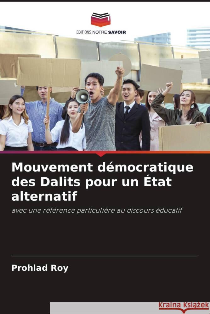 Mouvement démocratique des Dalits pour un État alternatif Roy, Prohlad 9786206292333 Editions Notre Savoir