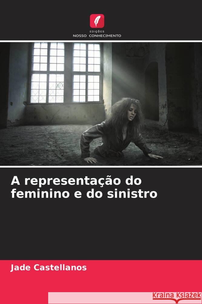 A representação do feminino e do sinistro Castellanos, Jade 9786206292470