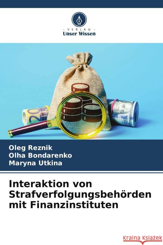 Interaktion von Strafverfolgungsbehörden mit Finanzinstituten Reznik, Oleg, Bondarenko, Olha, Utkina, Maryna 9786206292739