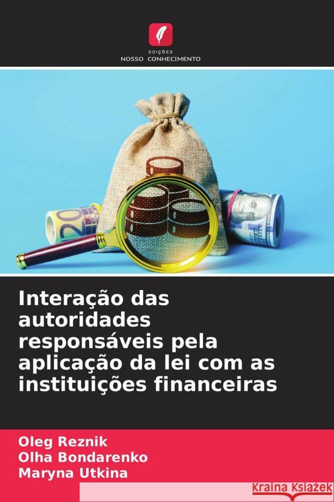 Interação das autoridades responsáveis pela aplicação da lei com as instituições financeiras Reznik, Oleg, Bondarenko, Olha, Utkina, Maryna 9786206292777