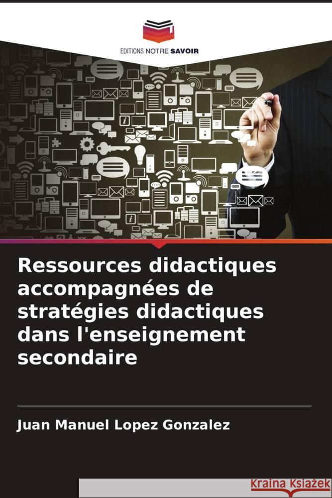 Ressources didactiques accompagnées de stratégies didactiques dans l'enseignement secondaire Lopez Gonzalez, Juan Manuel 9786206292913