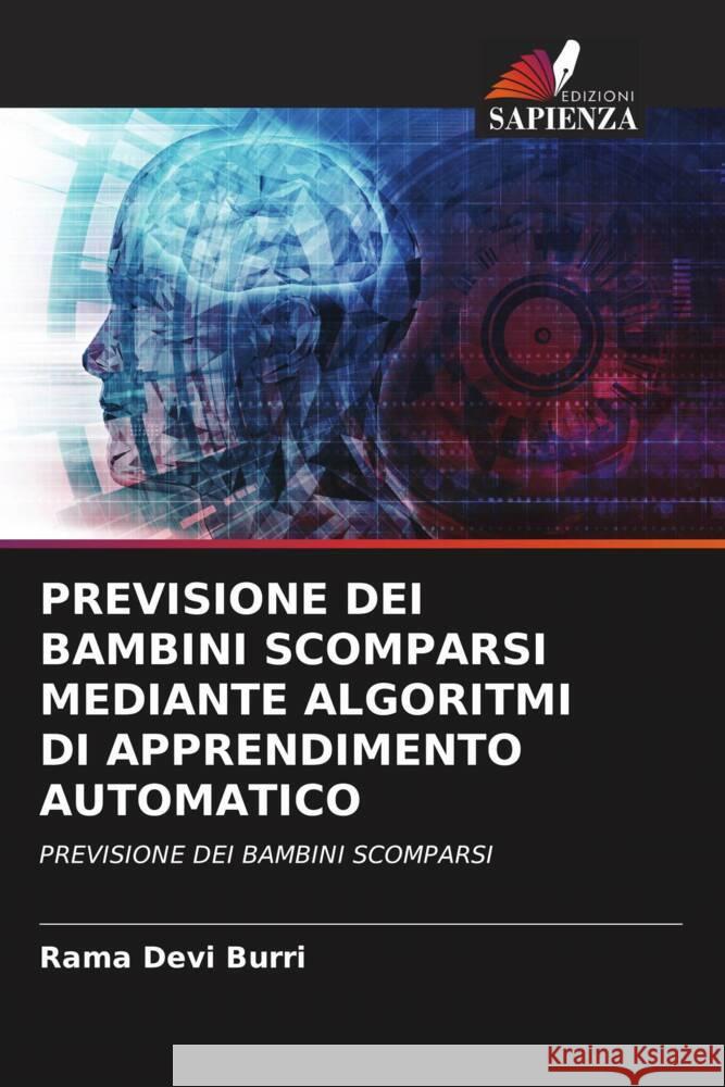 PREVISIONE DEI BAMBINI SCOMPARSI MEDIANTE ALGORITMI DI APPRENDIMENTO AUTOMATICO Burri, Rama Devi 9786206293019