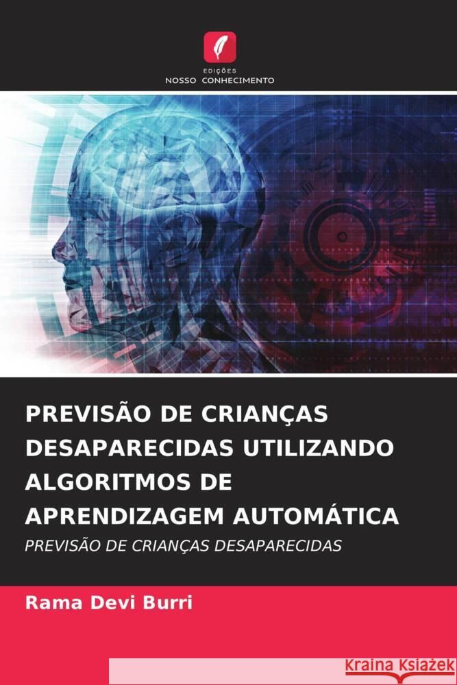 PREVISÃO DE CRIANÇAS DESAPARECIDAS UTILIZANDO ALGORITMOS DE APRENDIZAGEM AUTOMÁTICA Burri, Rama Devi 9786206293033