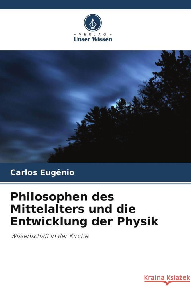 Philosophen des Mittelalters und die Entwicklung der Physik Eugênio, Carlos 9786206293200 Verlag Unser Wissen