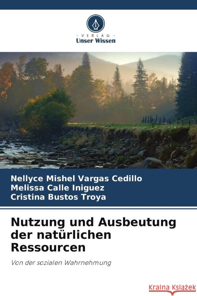 Nutzung und Ausbeutung der natürlichen Ressourcen Vargas Cedillo, Nellyce Mishel, Calle Iñiguez, Melissa, Bustos Troya, Cristina 9786206293231