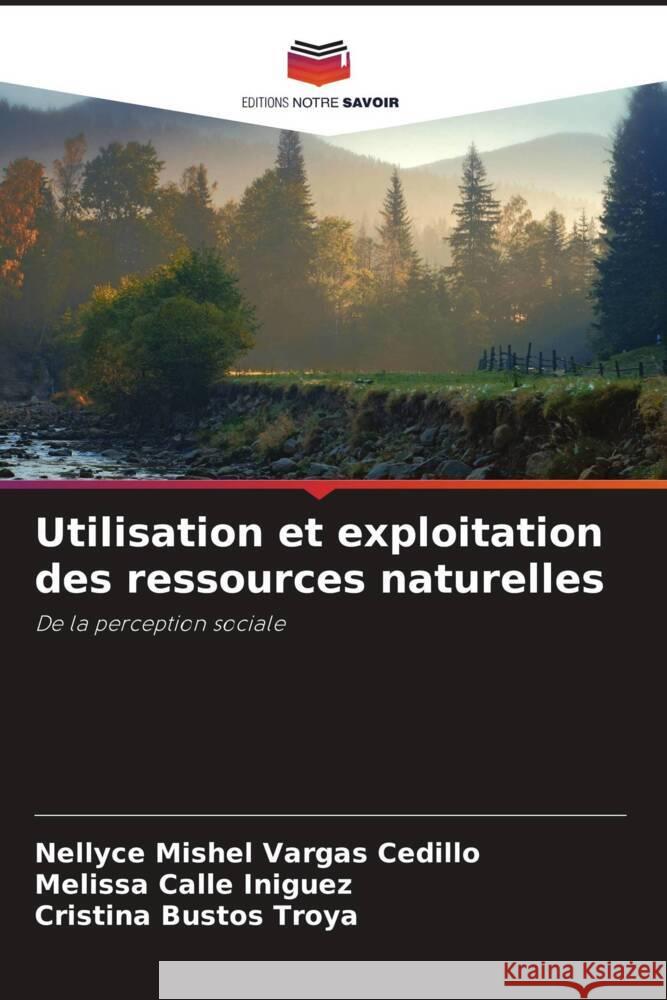 Utilisation et exploitation des ressources naturelles Vargas Cedillo, Nellyce Mishel, Calle Iñiguez, Melissa, Bustos Troya, Cristina 9786206293323