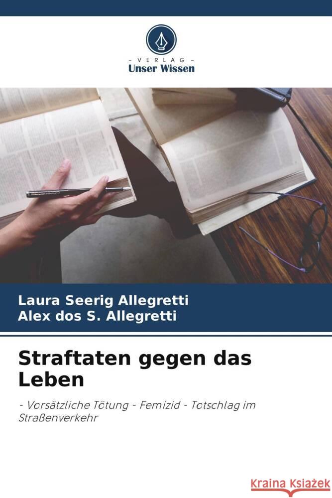 Straftaten gegen das Leben Seerig Allegretti, Laura, Allegretti, Alex dos S. 9786206293613