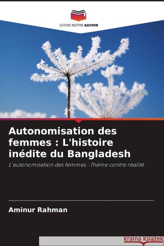 Autonomisation des femmes : L'histoire inédite du Bangladesh Rahman, Aminur 9786206293798