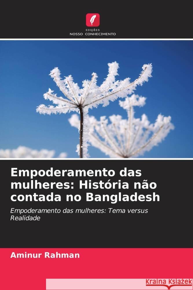 Empoderamento das mulheres: História não contada no Bangladesh Rahman, Aminur 9786206293866