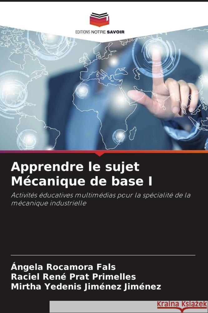 Apprendre le sujet Mécanique de base I Rocamora Fals, Ángela, Prat Primelles, Raciel René, Jiménez Jiménez, Mirtha Yedenis 9786206294054 Editions Notre Savoir