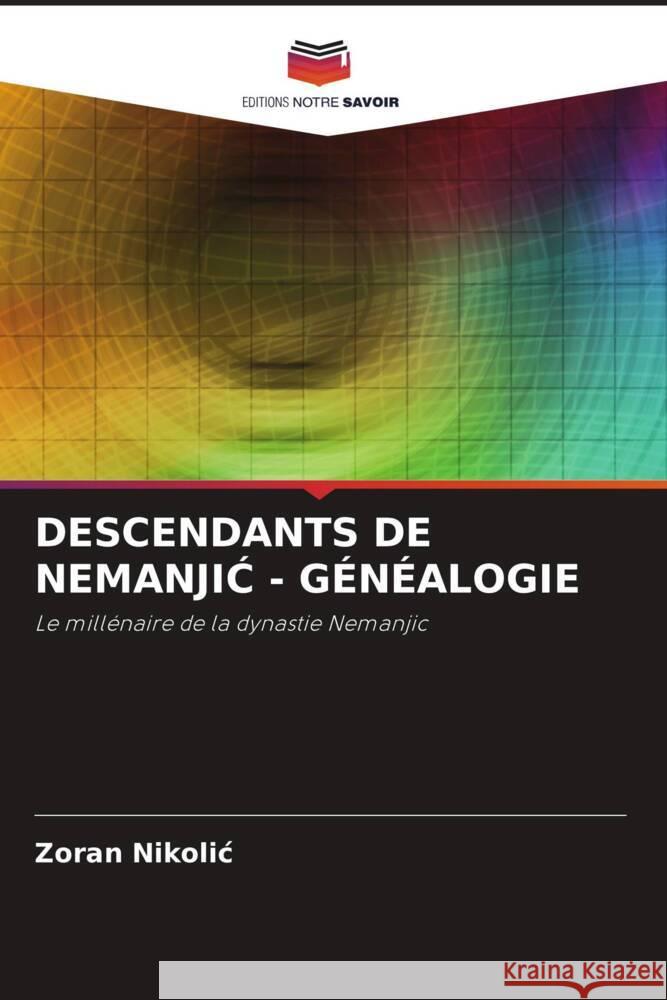 DESCENDANTS DE NEMANJIC - GÉNÉALOGIE Nikolic, Zoran 9786206294412