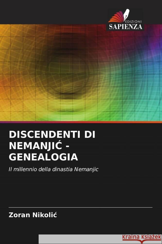 DISCENDENTI DI NEMANJIC - GENEALOGIA Nikolic, Zoran 9786206294535