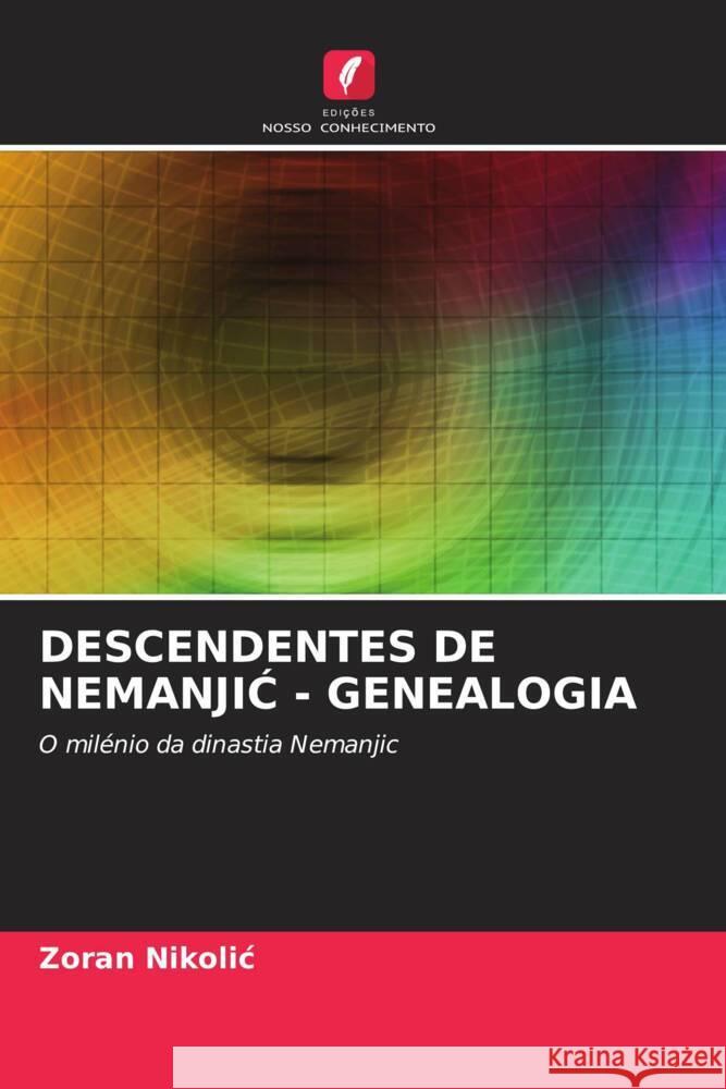 DESCENDENTES DE NEMANJIC - GENEALOGIA Nikolic, Zoran 9786206294566