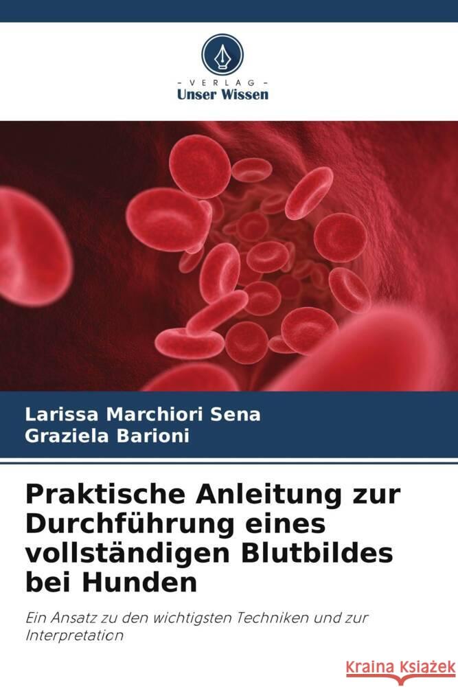 Praktische Anleitung zur Durchführung eines vollständigen Blutbildes bei Hunden Marchiori Sena, Larissa, Barioni, Graziela 9786206294580