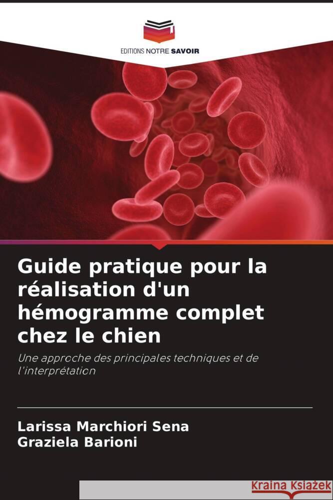 Guide pratique pour la réalisation d'un hémogramme complet chez le chien Marchiori Sena, Larissa, Barioni, Graziela 9786206294610