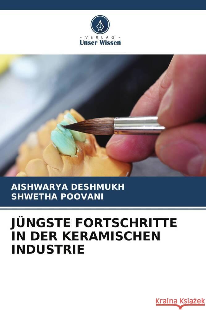 JÜNGSTE FORTSCHRITTE IN DER KERAMISCHEN INDUSTRIE DESHMUKH, AISHWARYA, Poovani, Shwetha 9786206294900