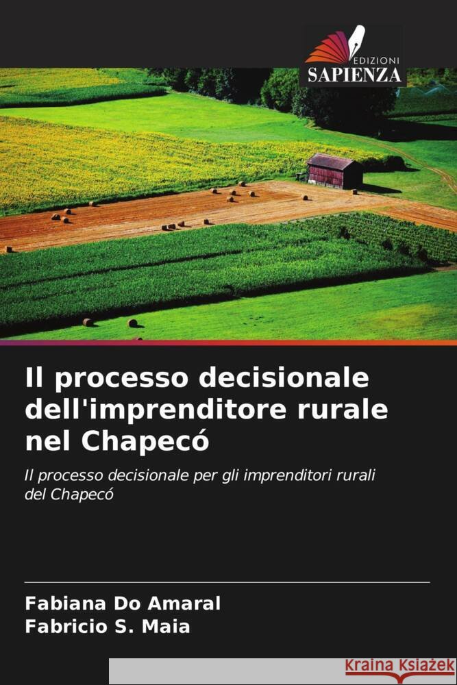 Il processo decisionale dell'imprenditore rurale nel Chapecó Do Amaral, Fabiana, Maia, Fabricio S. 9786206295112
