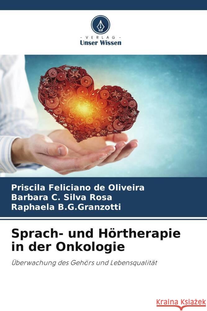 Sprach- und Hörtherapie in der Onkologie Feliciano de Oliveira, Priscila, C. Silva Rosa, Barbara, B.G.Granzotti, Raphaela 9786206295310