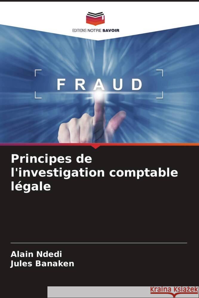 Principes de l'investigation comptable légale Ndedi, Alain, Banaken, Jules 9786206295921 Editions Notre Savoir